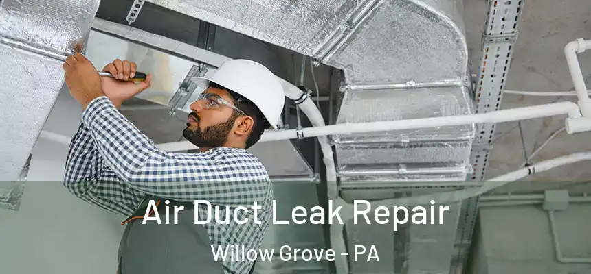  Air Duct Leak Repair Willow Grove - PA