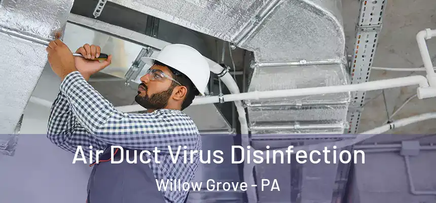  Air Duct Virus Disinfection Willow Grove - PA