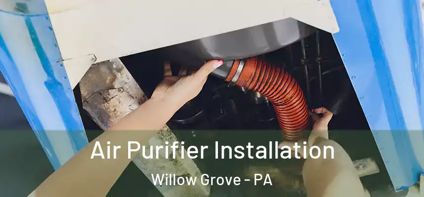  Air Purifier Installation Willow Grove - PA