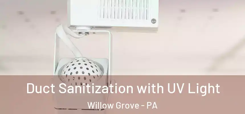  Duct Sanitization with UV Light Willow Grove - PA