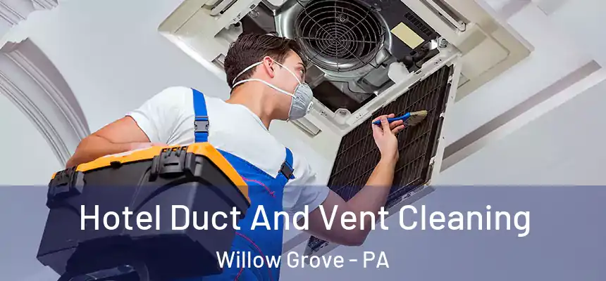  Hotel Duct And Vent Cleaning Willow Grove - PA