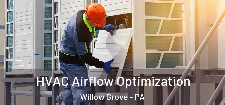  HVAC Airflow Optimization Willow Grove - PA