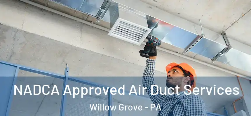  NADCA Approved Air Duct Services Willow Grove - PA