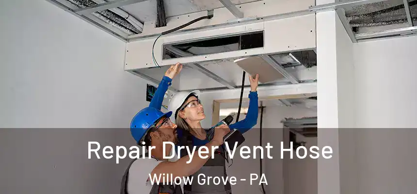  Repair Dryer Vent Hose Willow Grove - PA