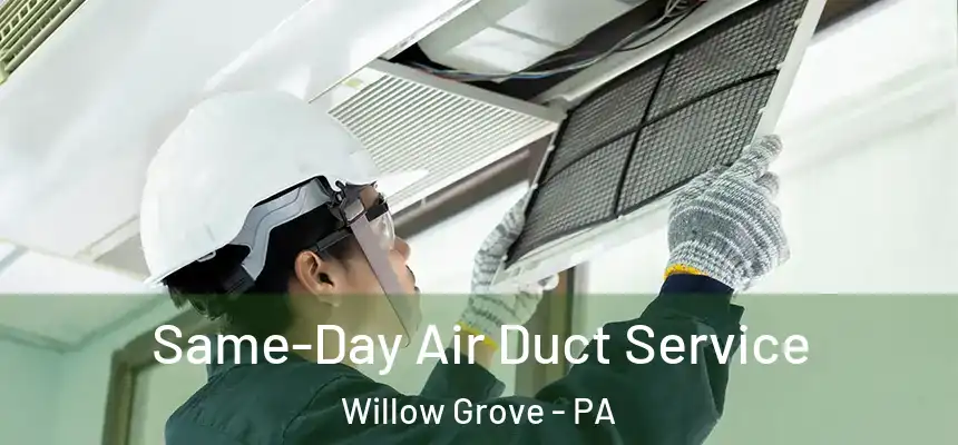  Same-Day Air Duct Service Willow Grove - PA