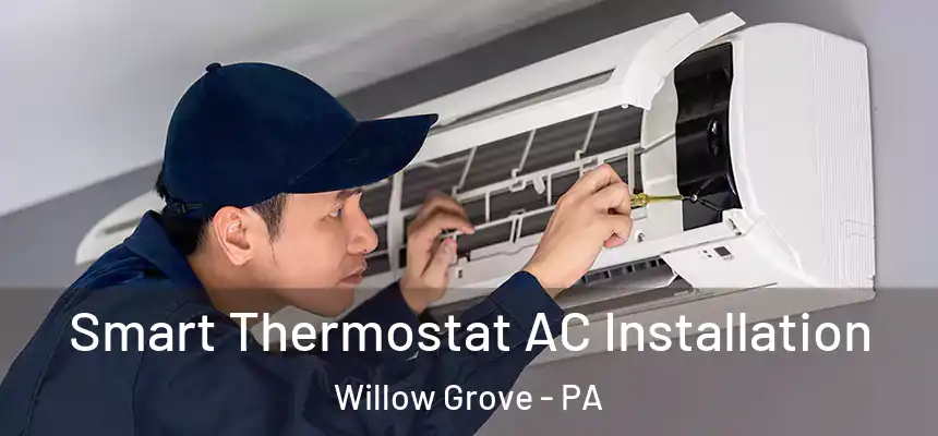  Smart Thermostat AC Installation Willow Grove - PA